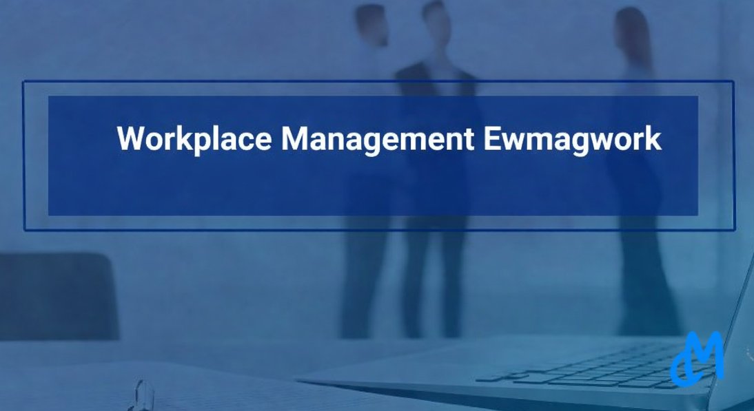 Workplace Management Ewmagwork